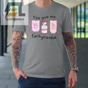 You Give Me Tachycardia Funny Icu Nurse Life Valentines Day Tshirt elitetrendwear 1 10