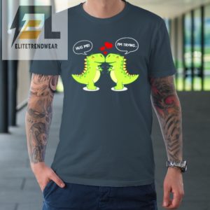 T Rex Dinosaur Hug Me Valentines Day Funny Couple Tshirt elitetrendwear 1 3