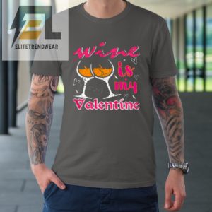 Wine Is My Valentine Funny Vintage Valentines Day Tshirt elitetrendwear 1 5