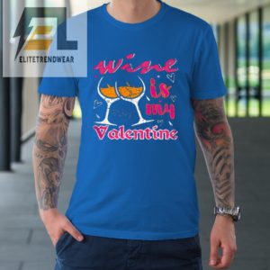 Wine Is My Valentine Funny Vintage Valentines Day Tshirt elitetrendwear 1 6