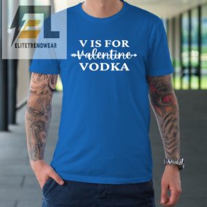 V Is For Valentine Vodka Valentines Day Drinking Single Tshirt elitetrendwear 1 6