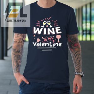 Wine Is My Valentine Valentines Day Funny Pajama Tshirt elitetrendwear 1 1