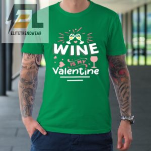 Wine Is My Valentine Valentines Day Funny Pajama Tshirt elitetrendwear 1 4