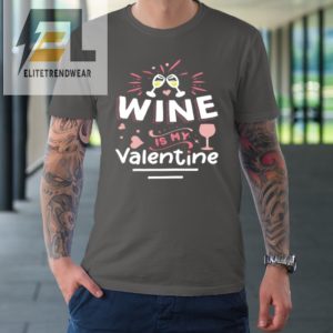 Wine Is My Valentine Valentines Day Funny Pajama Tshirt elitetrendwear 1 5