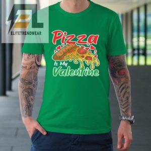 Funny Valentines Day Shirt Pizza Is My Valentine Tshirt elitetrendwear 1 4