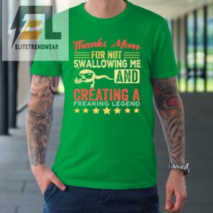 Funny Mother Family Joke Thanks Mom For Not Swallowing Me Tshirt elitetrendwear 1 12