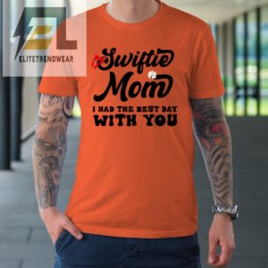 Swiftie Mom I Had The Best Day With You Mothers Day Tshirt elitetrendwear 1 1