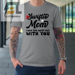 Swiftie Mom I Had The Best Day With You Mothers Day Tshirt elitetrendwear 1 2