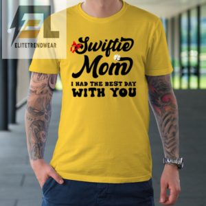 Swiftie Mom I Had The Best Day With You Mothers Day Tshirt elitetrendwear 1 3