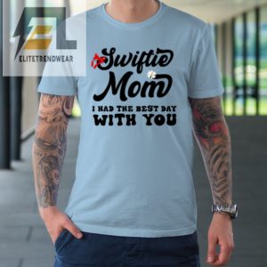 Swiftie Mom I Had The Best Day With You Mothers Day Tshirt elitetrendwear 1 4