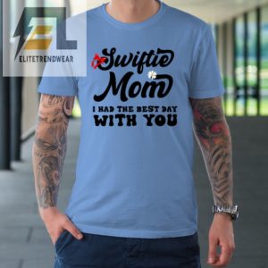 Swiftie Mom I Had The Best Day With You Mothers Day Tshirt elitetrendwear 1 6