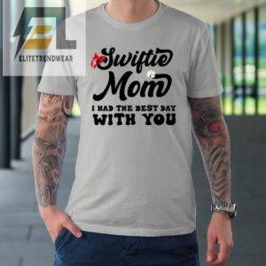 Swiftie Mom I Had The Best Day With You Mothers Day Tshirt elitetrendwear 1 7