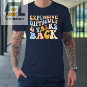 Expensive Difficult And Talks Back Mothers Day Mom Life Tshirt elitetrendwear 1 1