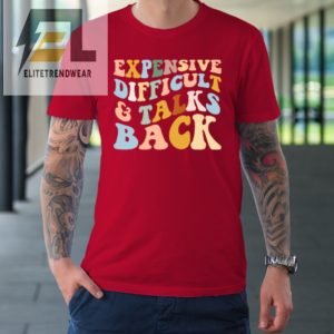 Expensive Difficult And Talks Back Mothers Day Mom Life Tshirt elitetrendwear 1 7