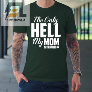 The Only Hell My Mama Ever Raised Mothers Day Son Daughter Tshirt elitetrendwear 1 2