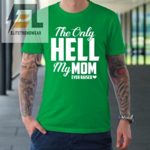 The Only Hell My Mama Ever Raised Mothers Day Son Daughter Tshirt elitetrendwear 1 4