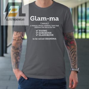 Glamma Definition Grandmother Grandma Mothers Day Tshirt elitetrendwear 1 5