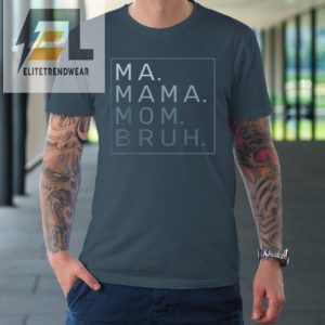 Ma Mama Mom Bruh Mother Mommy Tshirt elitetrendwear 1 3