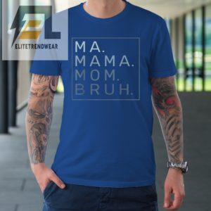 Ma Mama Mom Bruh Mother Mommy Tshirt elitetrendwear 1 6