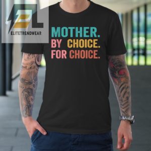 Mother By Choice For Choice Pro Choice Feminist Rights Tshirt elitetrendwear 1 1