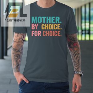 Mother By Choice For Choice Pro Choice Feminist Rights Tshirt elitetrendwear 1 4