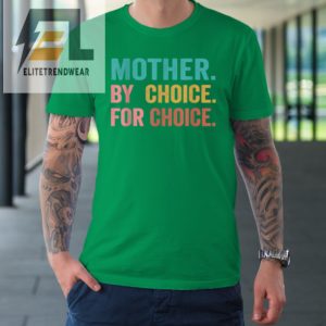 Mother By Choice For Choice Pro Choice Feminist Rights Tshirt elitetrendwear 1 5