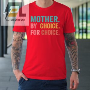 Mother By Choice For Choice Pro Choice Feminist Rights Tshirt elitetrendwear 1 8