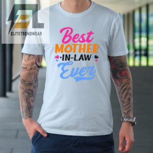 Best Mother In Law Ever Tshirt elitetrendwear 1 4