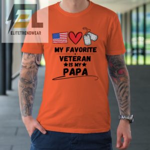 My Favorite Veteran Is My Papa Father Veterans Day Tshirt elitetrendwear 1 1