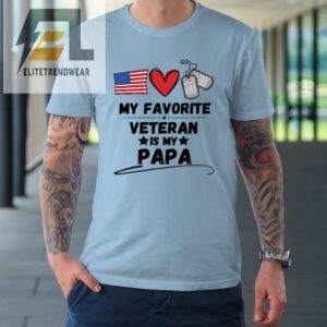 My Favorite Veteran Is My Papa Father Veterans Day Tshirt elitetrendwear 1 4