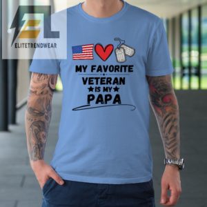 My Favorite Veteran Is My Papa Father Veterans Day Tshirt elitetrendwear 1 6