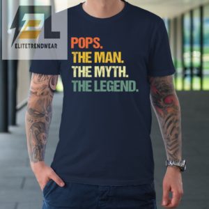 Pops The Man The Myth The Legend Fathers Day Tshirt elitetrendwear 1 1