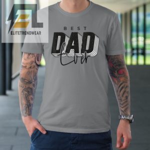 Father Day Best Dad Ever From Daughter Son Tshirt elitetrendwear 1 2