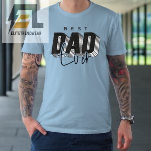 Father Day Best Dad Ever From Daughter Son Tshirt elitetrendwear 1 4