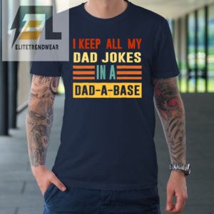 I Keep All My Dad Jokes In A Dad A Base Vintage Fathers Day Tshirt elitetrendwear 1 1