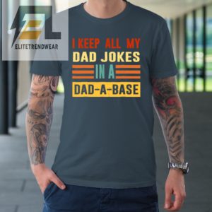 I Keep All My Dad Jokes In A Dad A Base Vintage Fathers Day Tshirt elitetrendwear 1 3