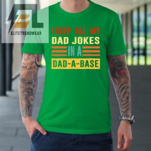 I Keep All My Dad Jokes In A Dad A Base Vintage Fathers Day Tshirt elitetrendwear 1 4