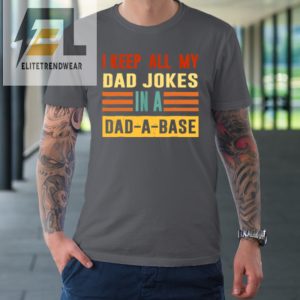 I Keep All My Dad Jokes In A Dad A Base Vintage Fathers Day Tshirt elitetrendwear 1 5