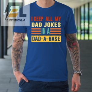 I Keep All My Dad Jokes In A Dad A Base Vintage Fathers Day Tshirt elitetrendwear 1 6