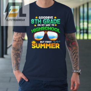 Goodbye 8Th Grade Graduation To Highschool Hello Summer Tshirt elitetrendwear 1 1