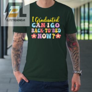 I Graduated Can I Go Back To Bed Now Graduation Tshirt elitetrendwear 1 2