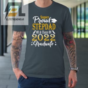 Proud Stepdad Of A 2022 Graduate Class Of 2022 Graduation Tshirt elitetrendwear 1 3