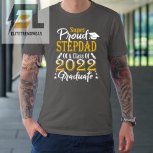 Proud Stepdad Of A 2022 Graduate Class Of 2022 Graduation Tshirt elitetrendwear 1 5