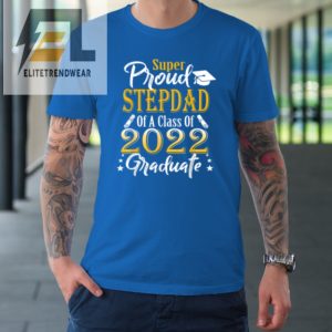 Proud Stepdad Of A 2022 Graduate Class Of 2022 Graduation Tshirt elitetrendwear 1 6