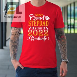 Proud Stepdad Of A 2022 Graduate Class Of 2022 Graduation Tshirt elitetrendwear 1 7