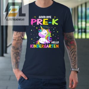 Goodbye Pre K Hello Kindergarten Magical Unicorn Graduation Tshirt elitetrendwear 1 1