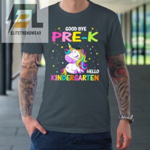 Goodbye Pre K Hello Kindergarten Magical Unicorn Graduation Tshirt elitetrendwear 1 3