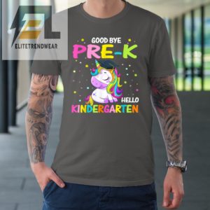 Goodbye Pre K Hello Kindergarten Magical Unicorn Graduation Tshirt elitetrendwear 1 5