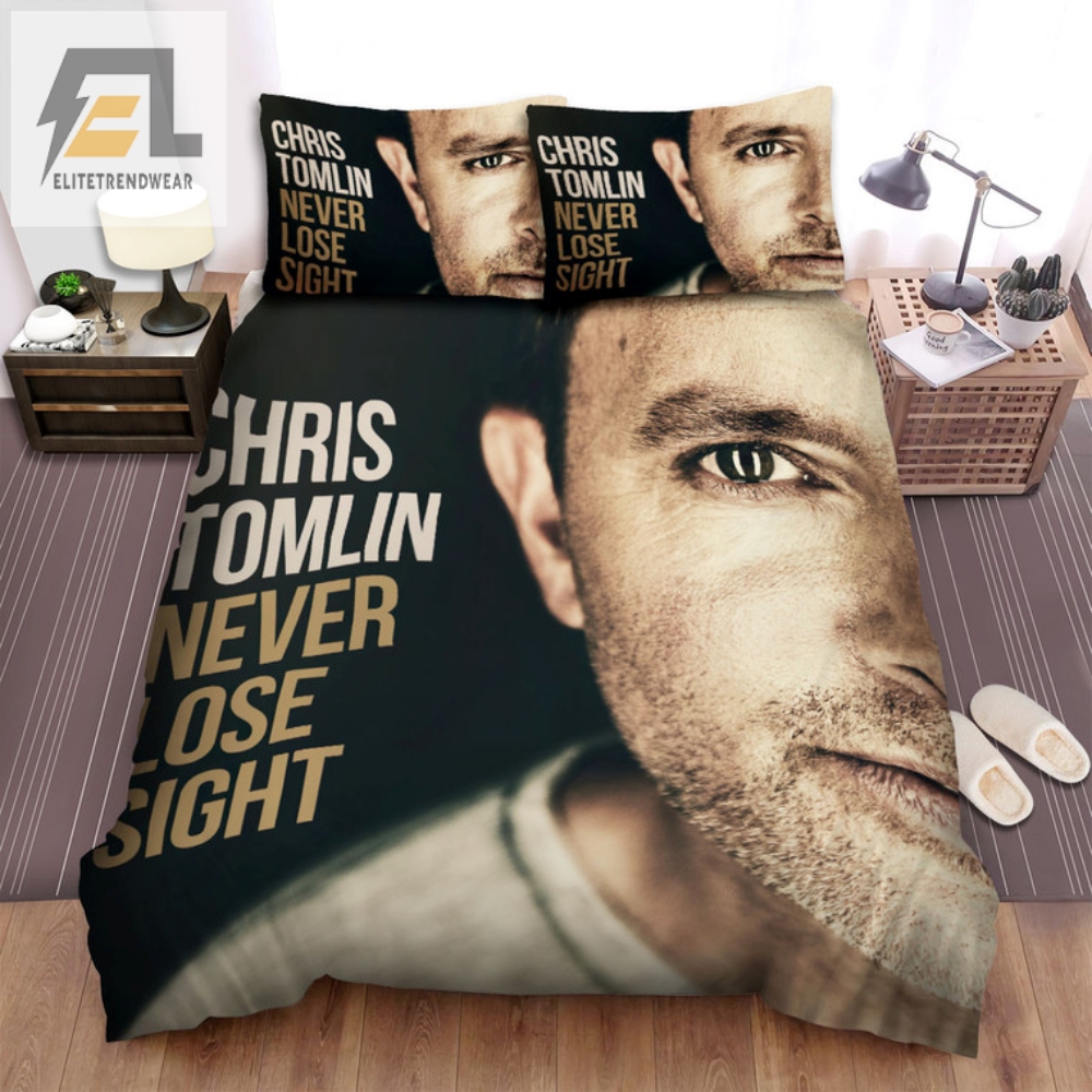 Sleep With Chris Tomlin Never Lose Sight Bedding Set