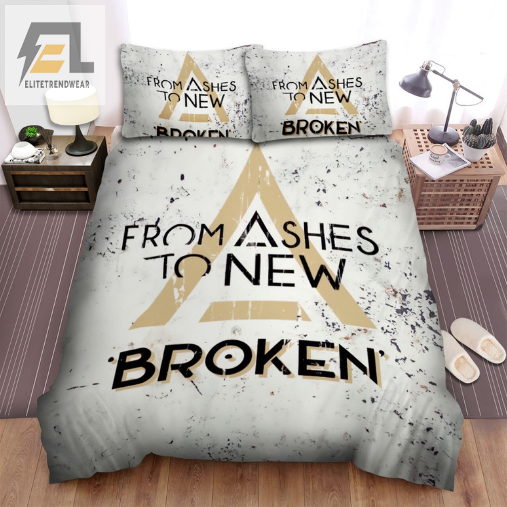 Revamp With Humor From Ashes To New Broken Bedding Sets